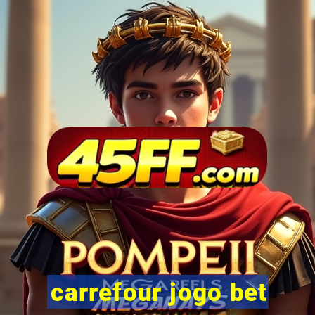 carrefour jogo bet